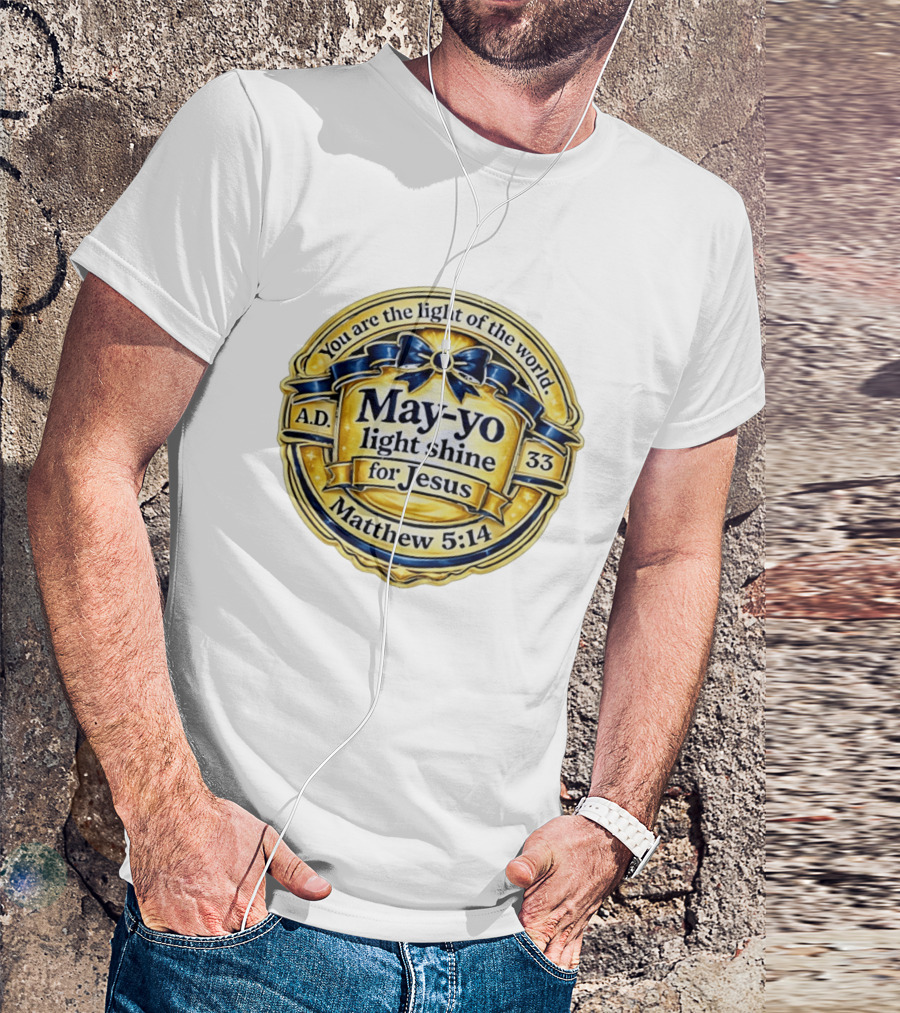 May Yo Light Shine For Jesus You Are The Light Of The World Matthew 5:14 A.D. 33 T-Shirt