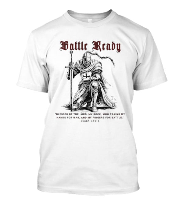 Battle Ready Medieval Knight Kneeling Blessed Be The Lord My Rock Psalm 144 1 T-Shirt
