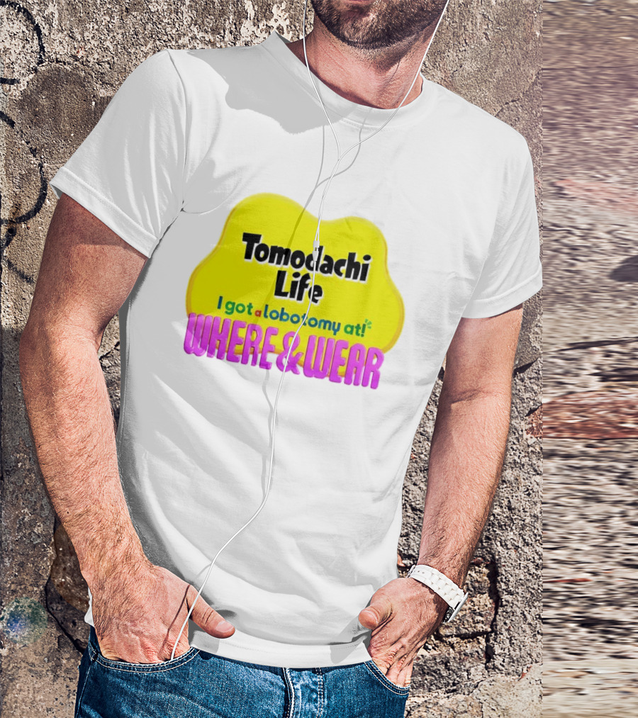 Tomodachi Life I Got A Lobotomy At Where And Wear T-Shirt