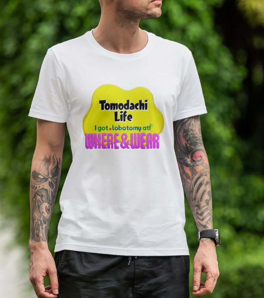 Tomodachi Life I Got A Lobotomy At Where And Wear T-Shirt