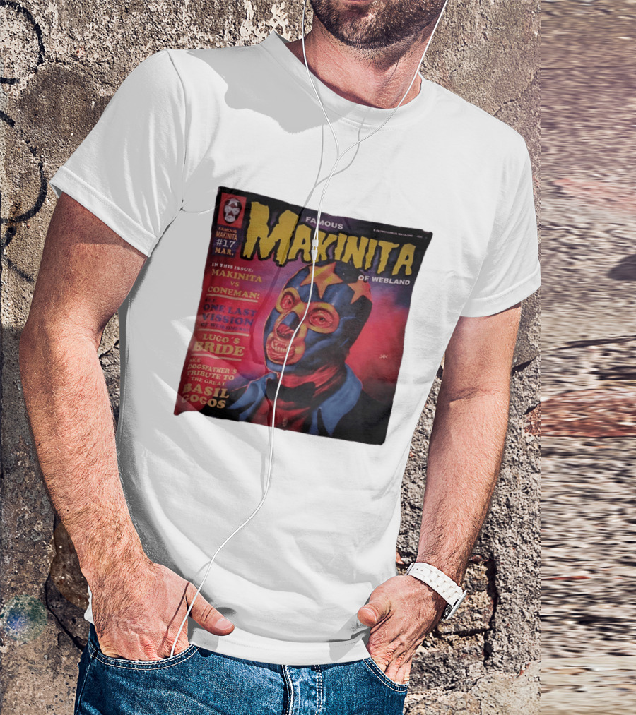 Famous Makinita Of Webland Issue 17 Makinita Vs Coneman One Last Vision Of Vuceness Lugo's Bride Basil Gogos T-Shirt