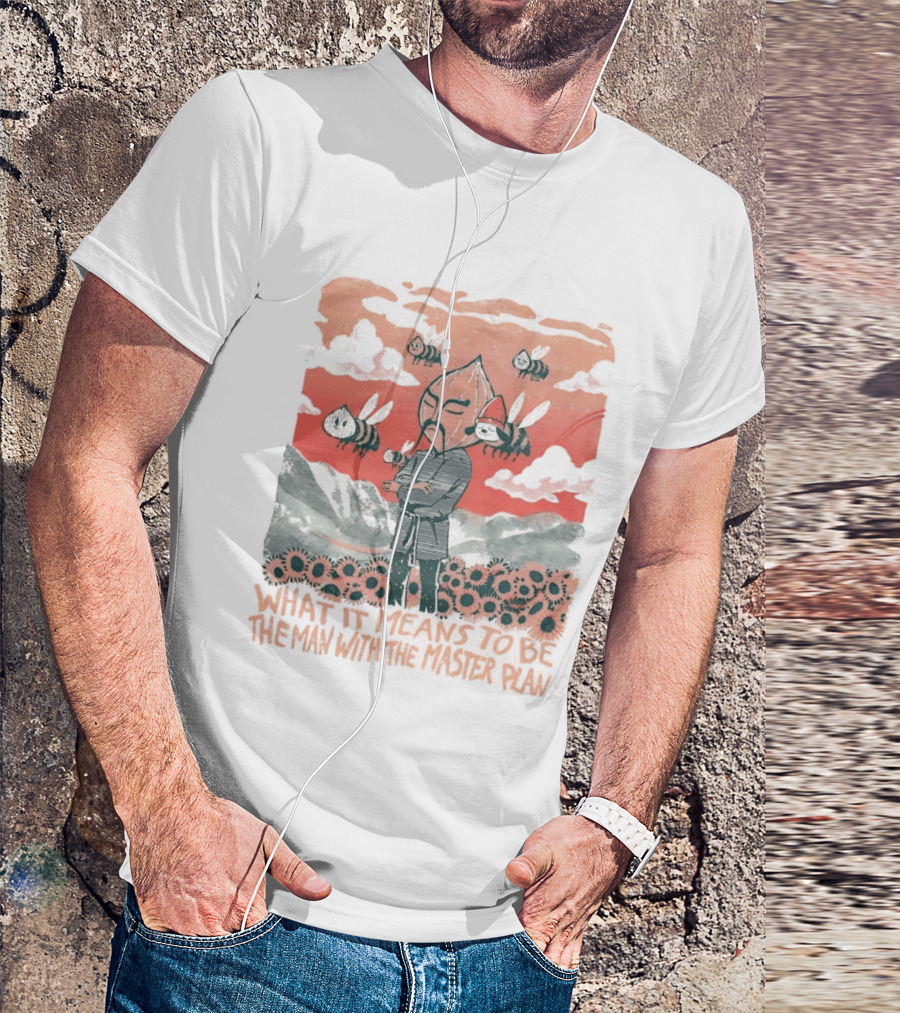 What It Means To Be The Man With The Master Plan With Bees And Flowers T-Shirt