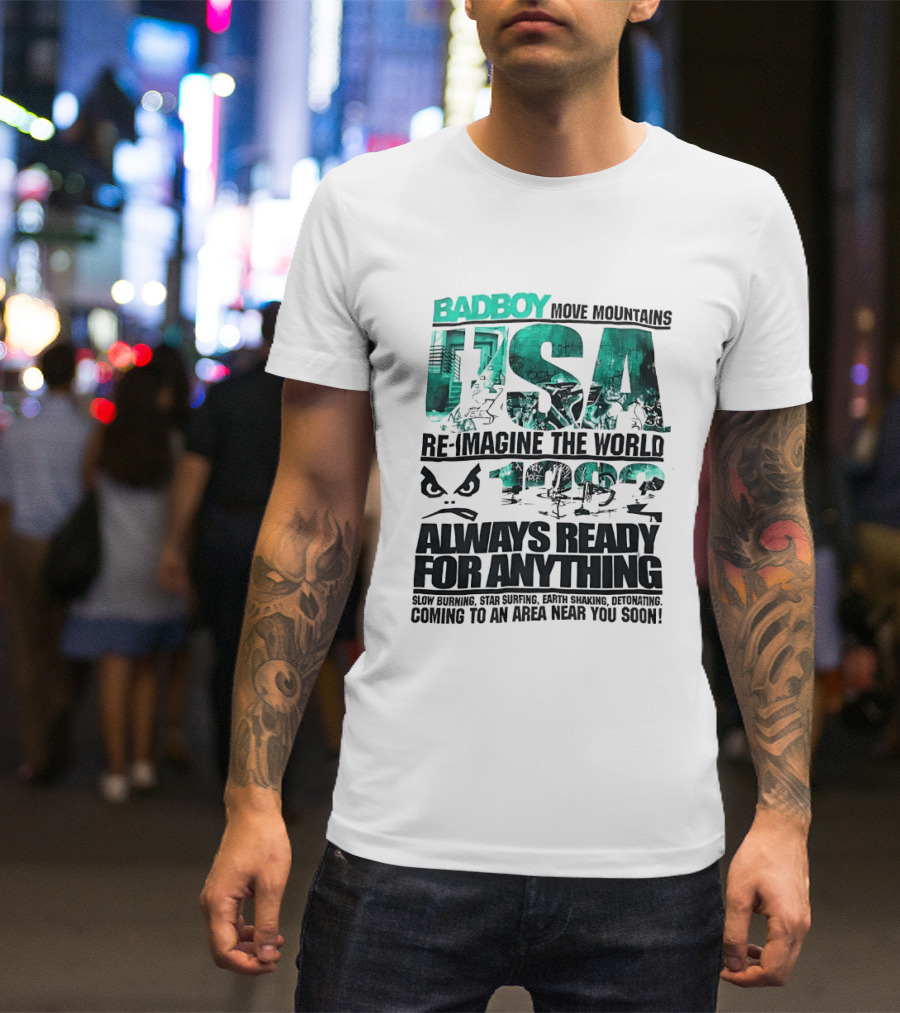 Badboy USA Move Mountains Re Imagine The World Always Ready For Anything 1982 T-Shirt