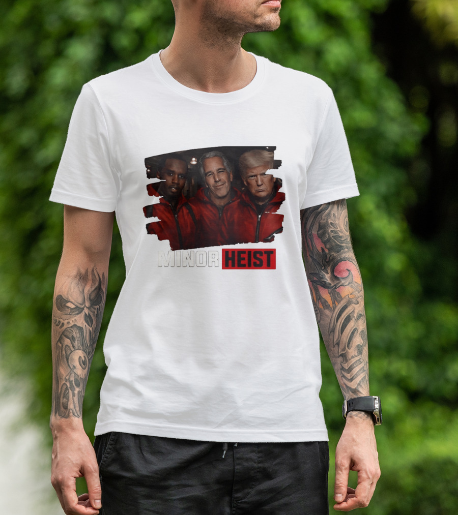 Minor Heist Diddy Epstein Trump Political Satire T-Shirt