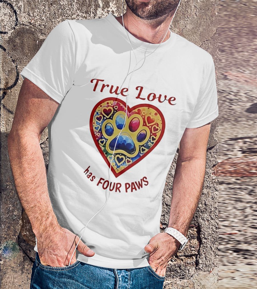 True Love Has Four Paws Heart With Colorful Paw Print And Hearts T-Shirt