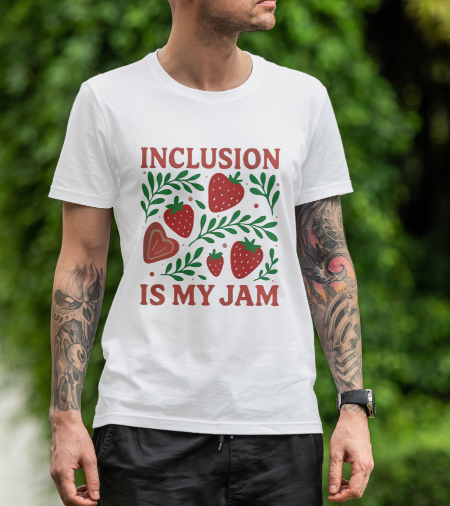 Inclusion Is My Jam Strawberry Heart And Leaf T-Shirt