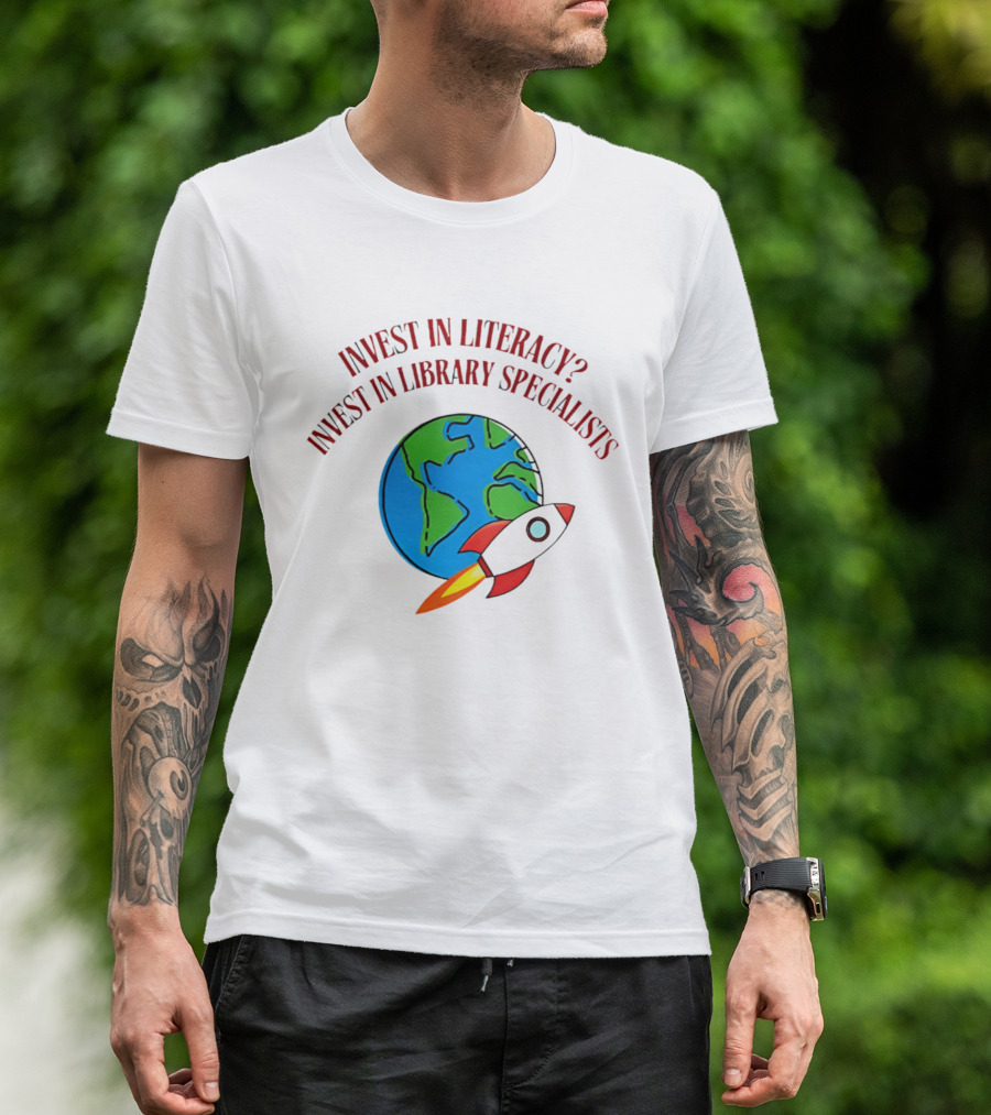 Invest In Literacy Invest In Library Specialists Rocket Earth T-Shirt