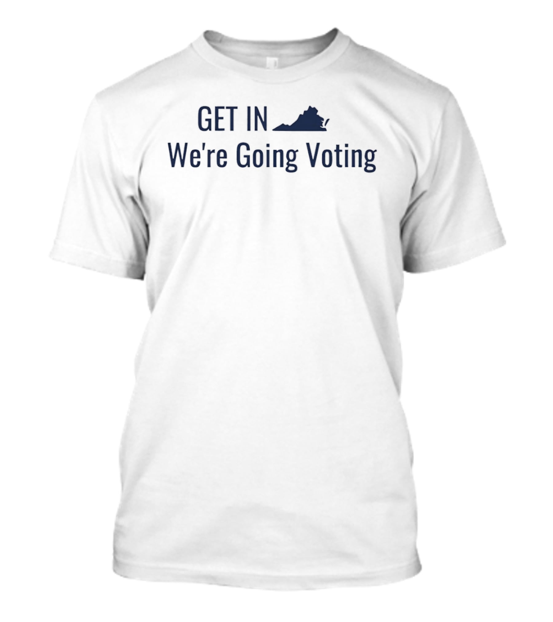 Get In We're Going Voting Virginia State Enthusiasts T-Shirt