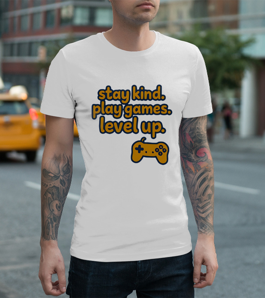 Stay Kind Play Games Level Up Controller T-Shirt