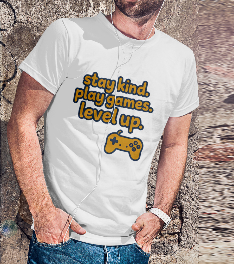 Stay Kind Play Games Level Up Controller T-Shirt