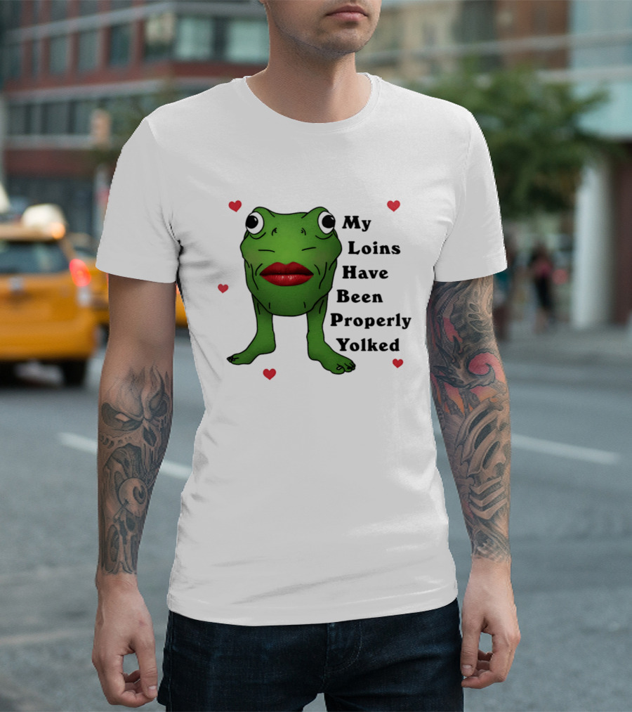 My Loins Have Been Properly Yolked Frog Meme With Lipstick And Hearts T-Shirt
