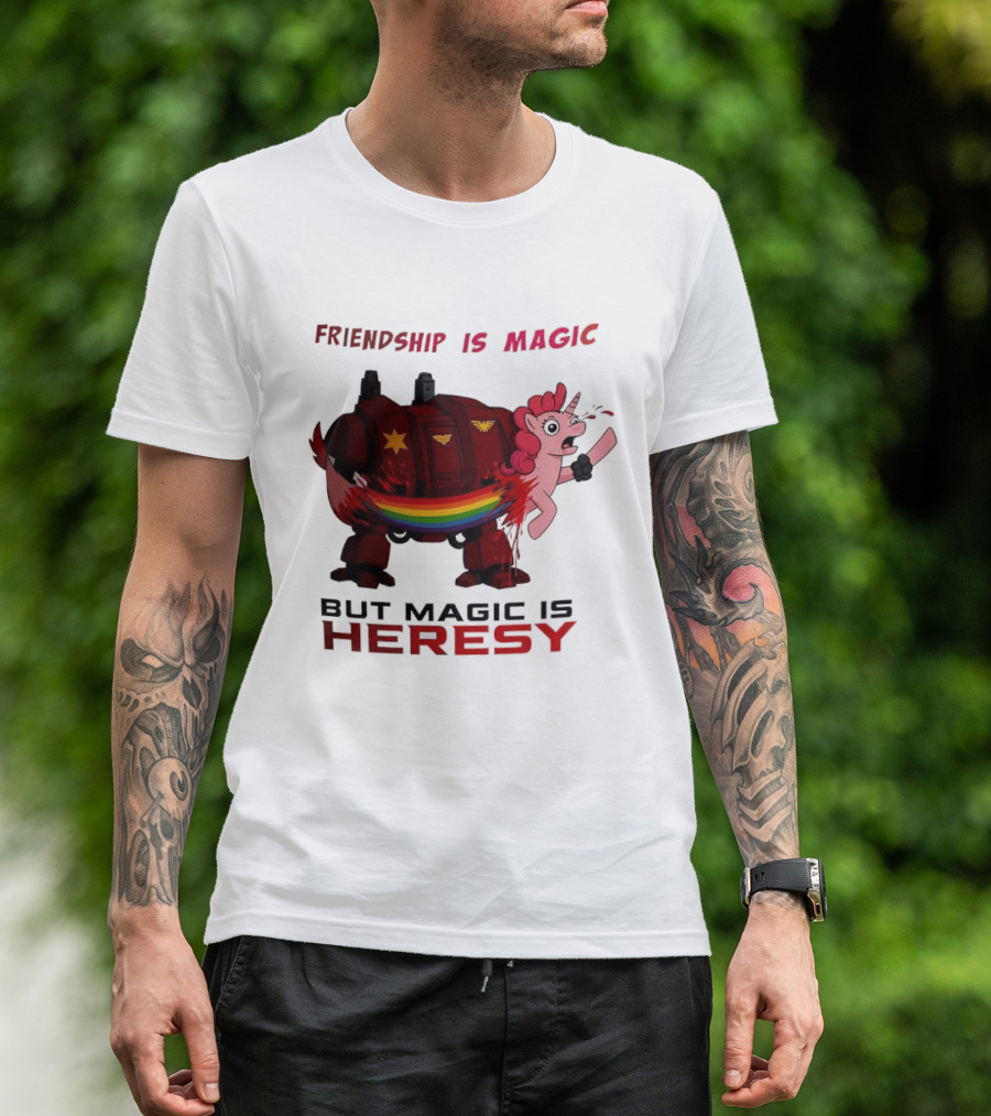 Friendship Is Magic But Magic Is Heresy Unicorn Rainbow T-Shirt