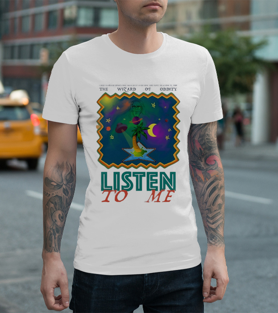 The Wizard Of Oddity Listen To Me Cosmic Tropical Dreamscape T-Shirt