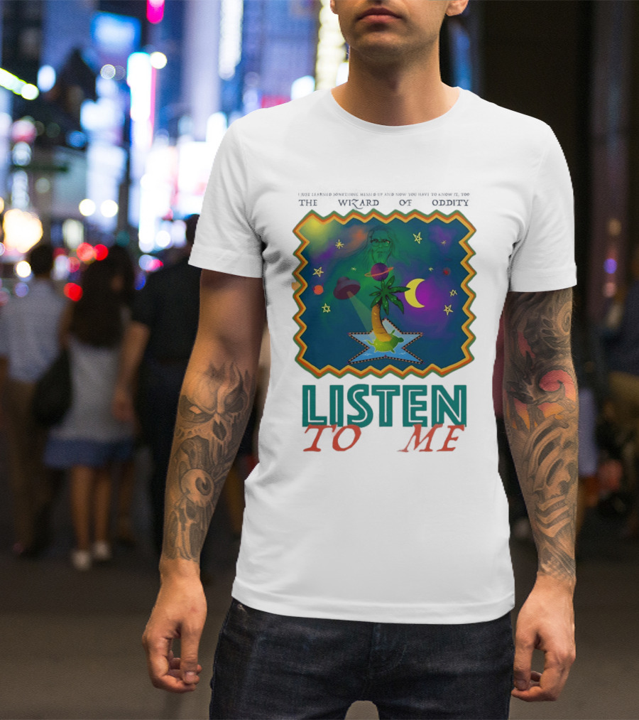 The Wizard Of Oddity Listen To Me Cosmic Tropical Dreamscape T-Shirt