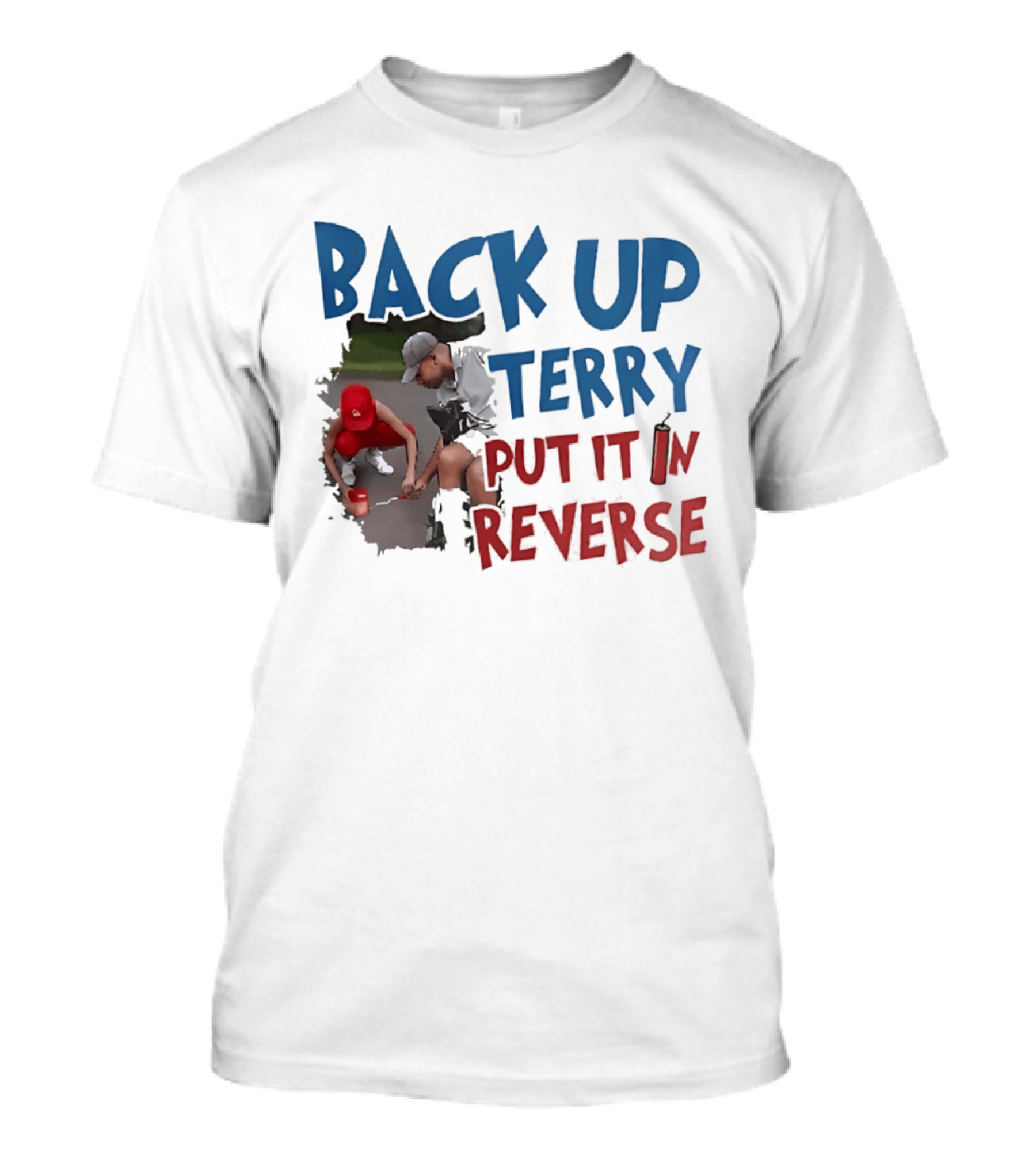 Back Up Terry Put It In Reverse Patriotic USA Red Blue T-Shirt