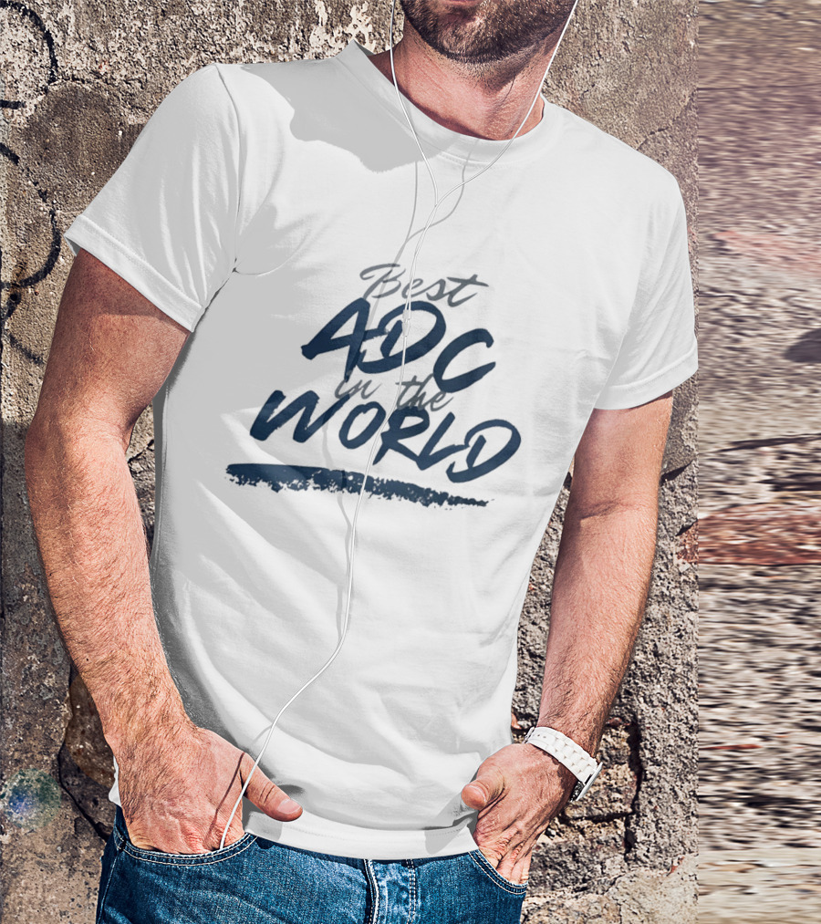 Best ADC In The World T-Shirt