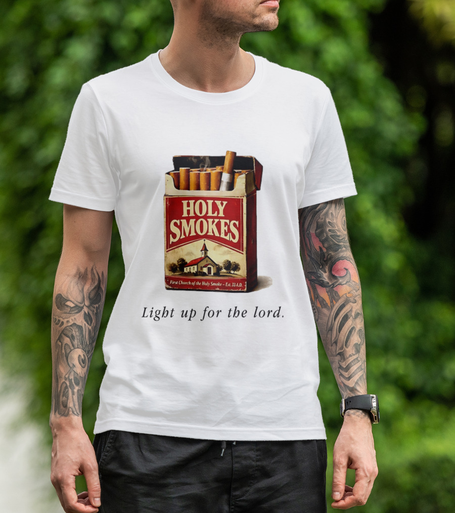 Holy Smokes Light Up For The Lord First Church Of The Holy Smoke Est. 33 A.D. T-Shirt