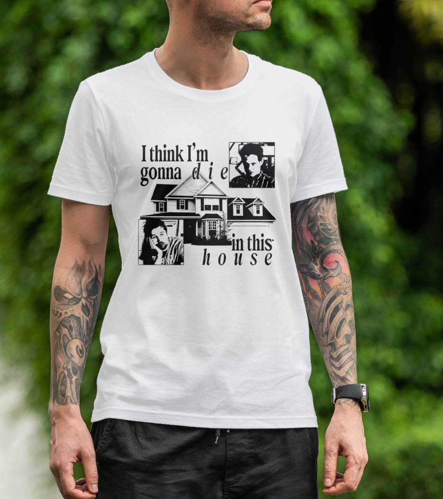 I Think I'm Gonna Die In This House Black And White House Image With Two Contemplative Portraits T-Shirt