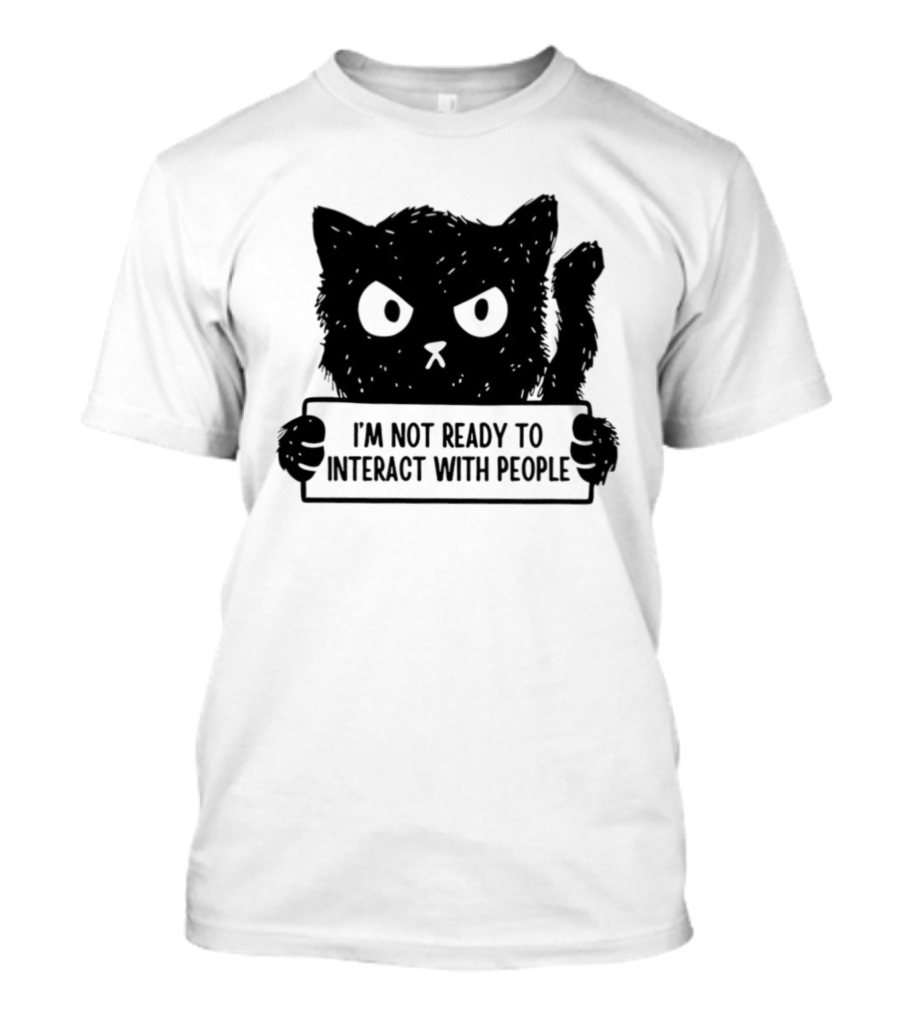 Cat I'm Not Ready To Interact With People Sign T-Shirt