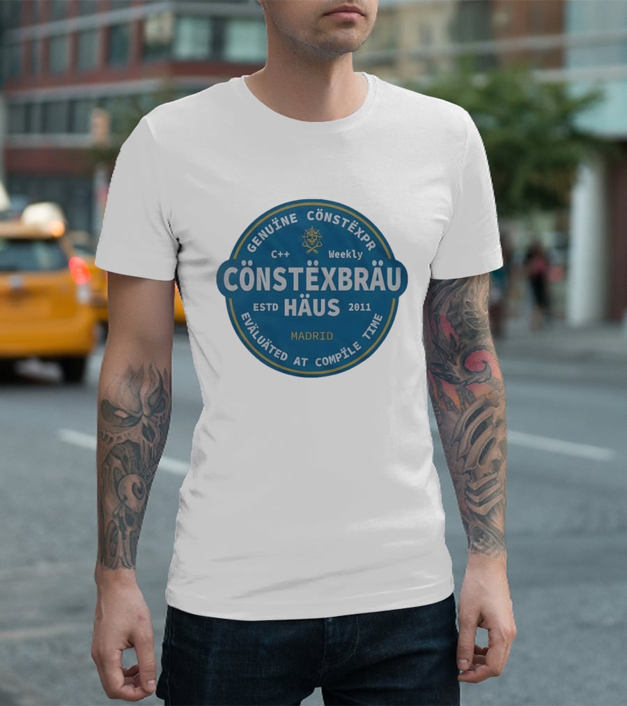 C++ Weekly Genuine Constexpr Constexbrau Haus Evaluated At Compile Time Madrid Estd 2011 T-Shirt