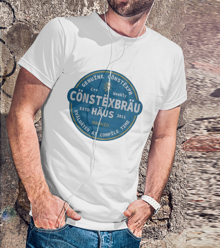C++ Weekly Genuine Constexpr Constexbrau Haus Evaluated At Compile Time Madrid Estd 2011 T-Shirt