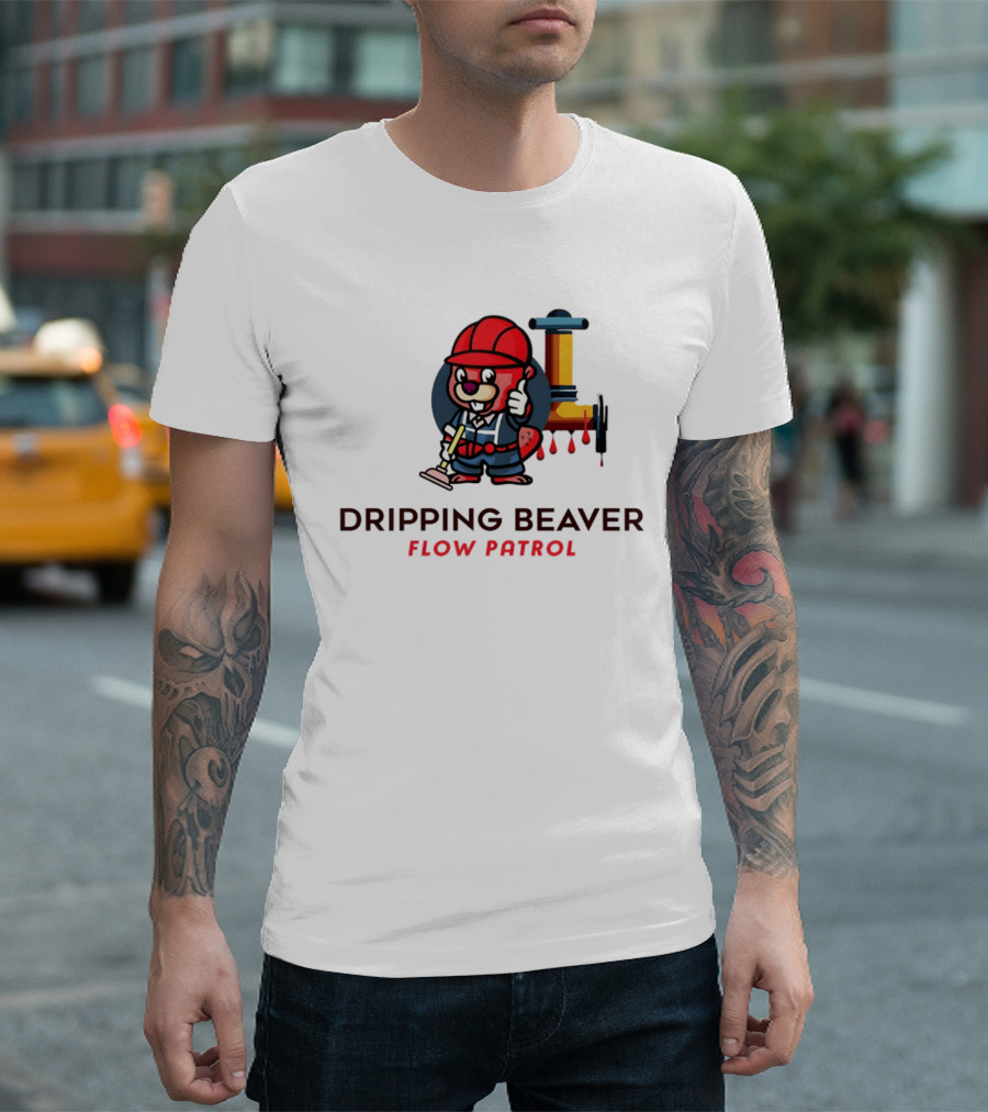 Dripping Beaver Flow Patrol Plumber Beaver With Pipe And Plunger T-Shirt