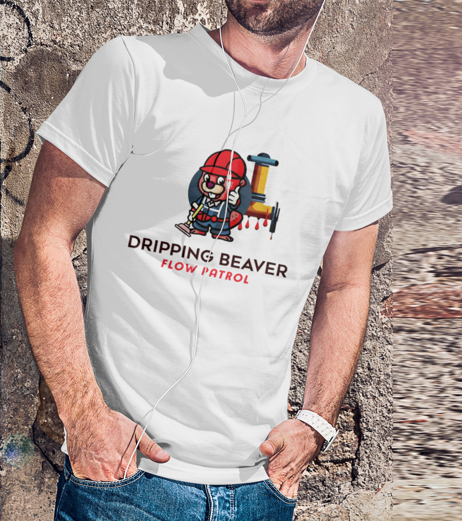Dripping Beaver Flow Patrol Plumber Beaver With Pipe And Plunger T-Shirt