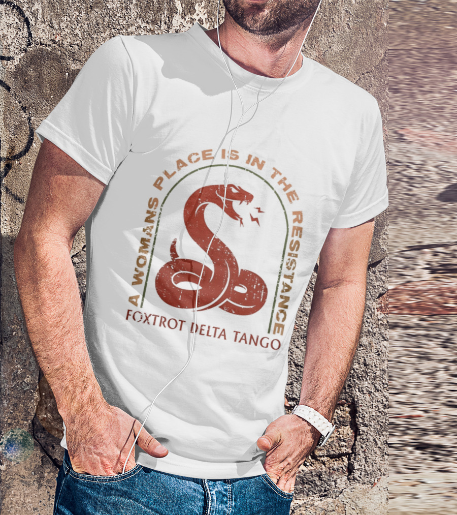 A Woman's Place Is In The Resistance Red Snake Foxtrot Delta Tango T-Shirt
