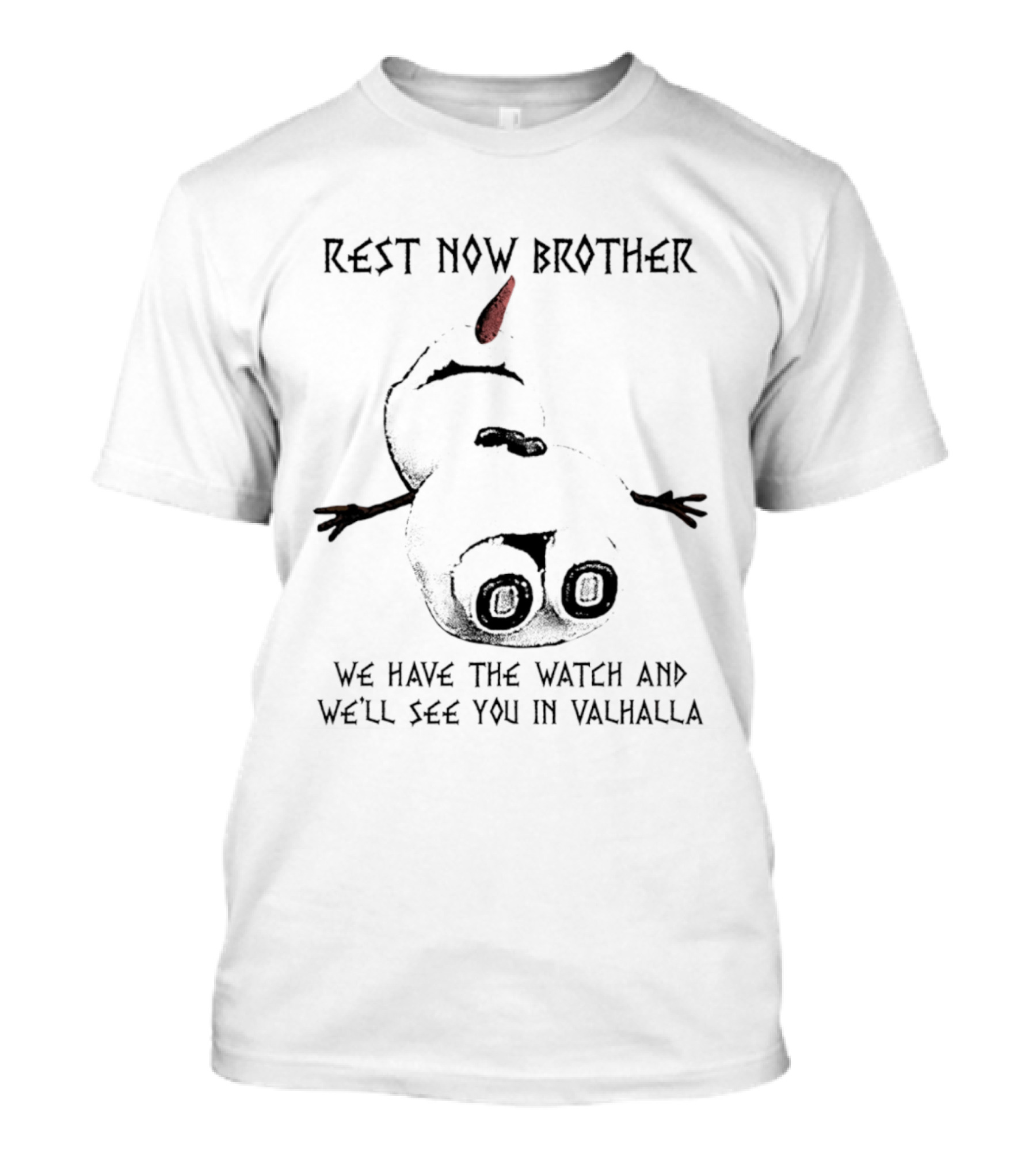 Rest Now Brother Snowman We Have The Valhalla T-Shirt