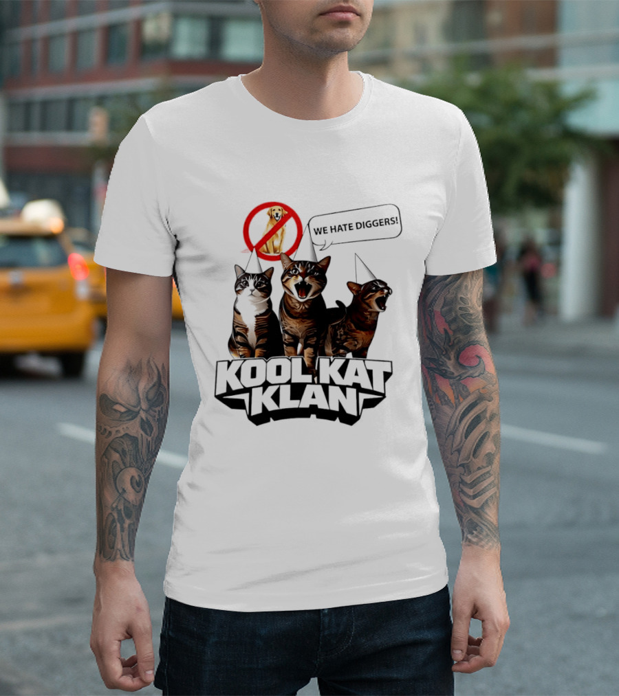 Kool Kat Klan Cats We Hate Diggers Dog Sarcastic T-Shirt