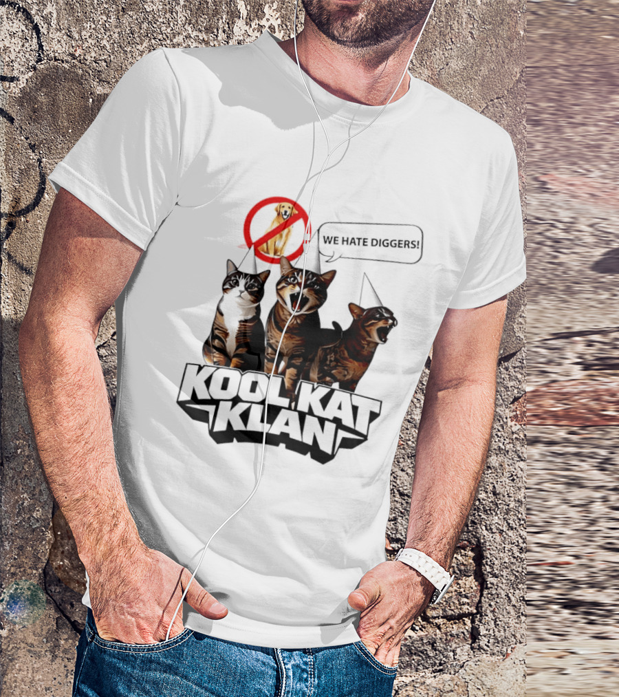 Kool Kat Klan Cats We Hate Diggers Dog Sarcastic T-Shirt