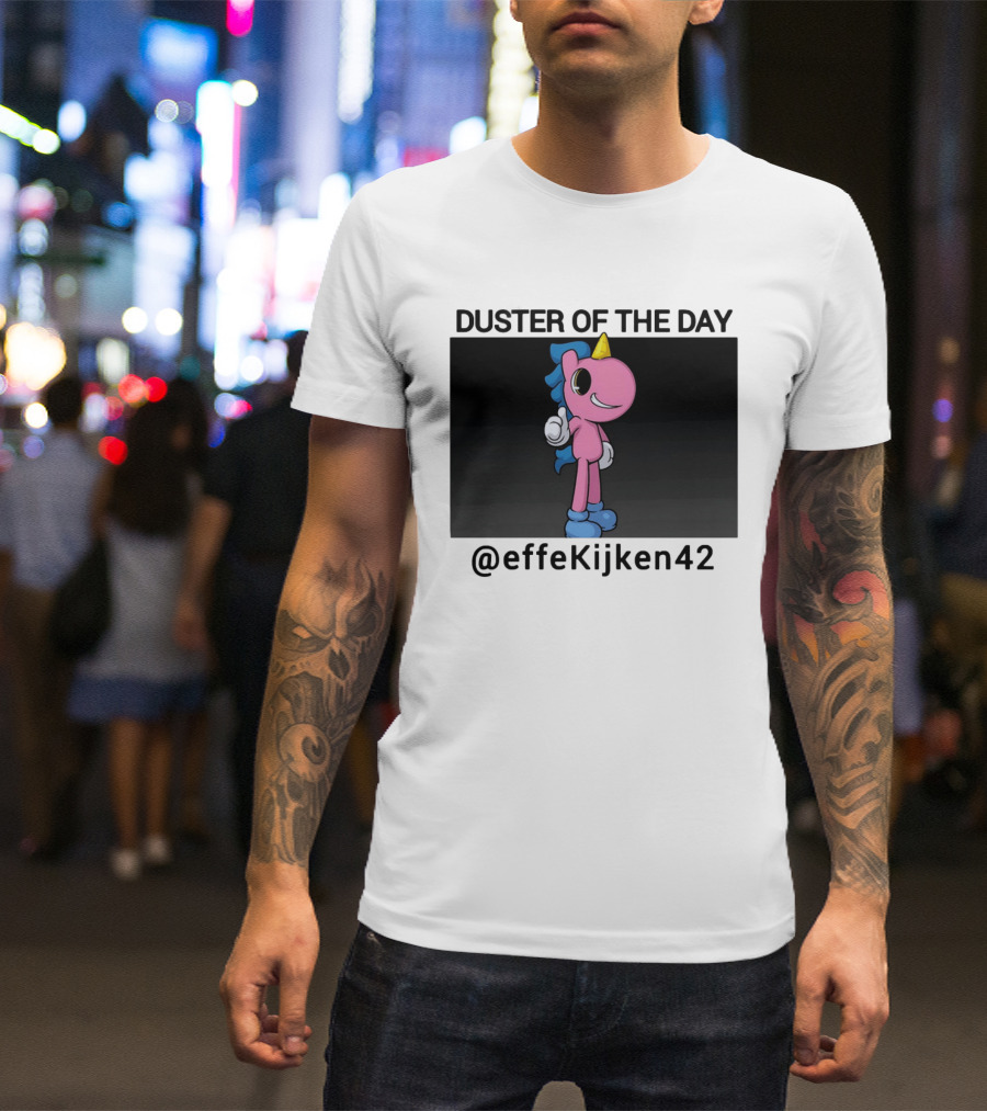 Duster Of The Day Unicorn @effeKijken42 T-Shirt