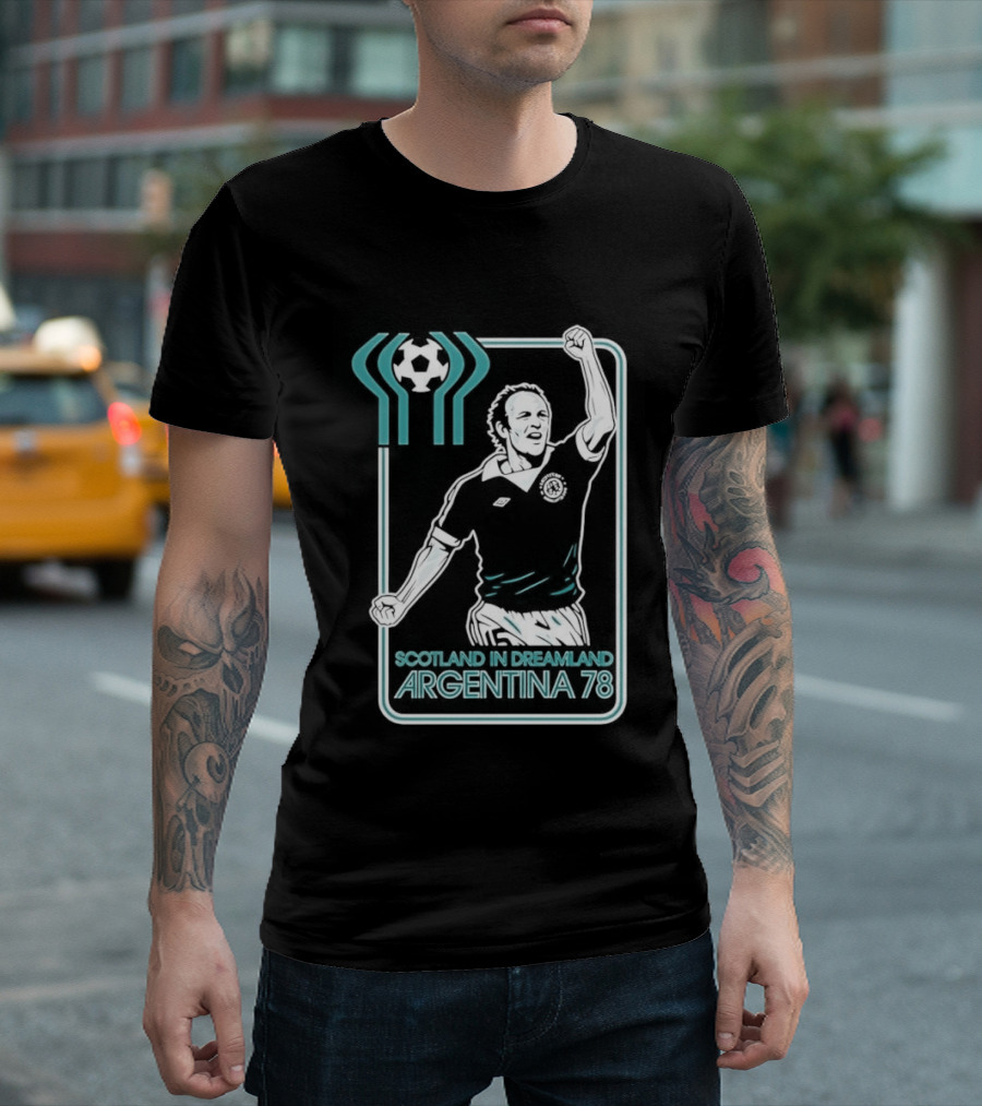 Archie Gemmill Scotland In Dreamland Argentina 78 World Cup Soccer Triumph T-Shirt