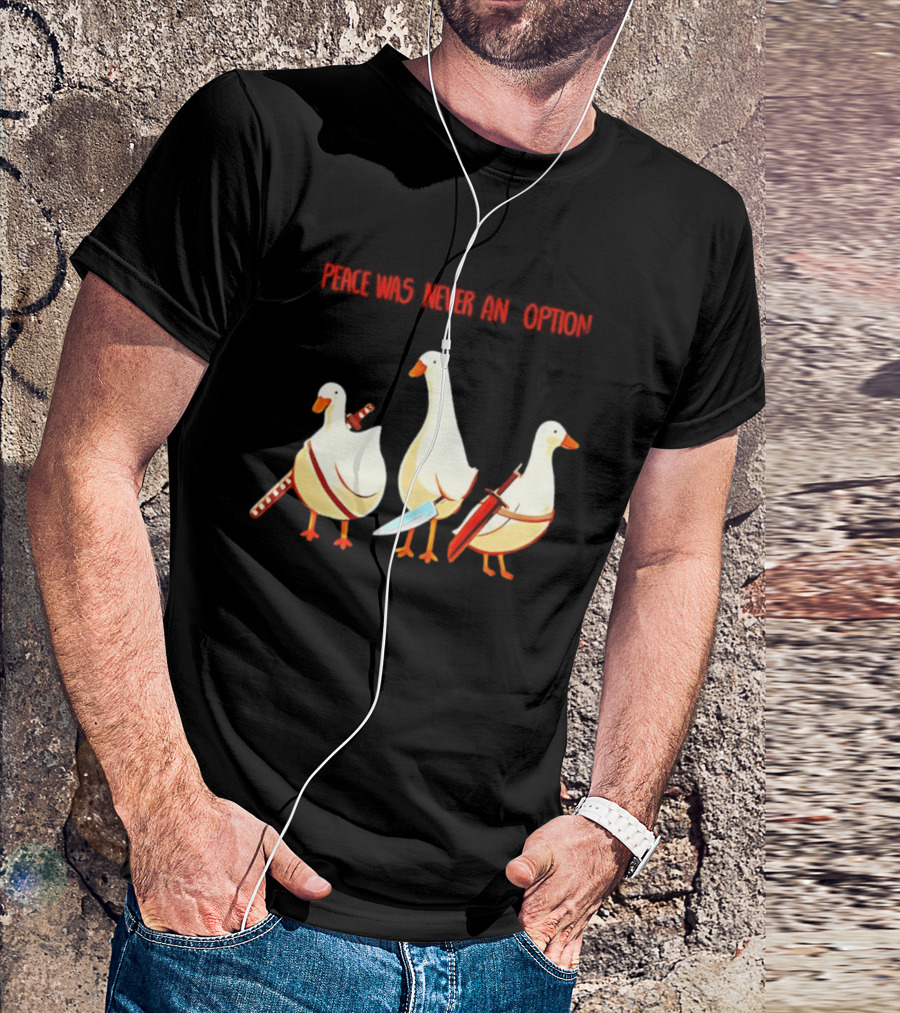 Peace Was Never An Option Silly Goose With Weapons T-Shirt