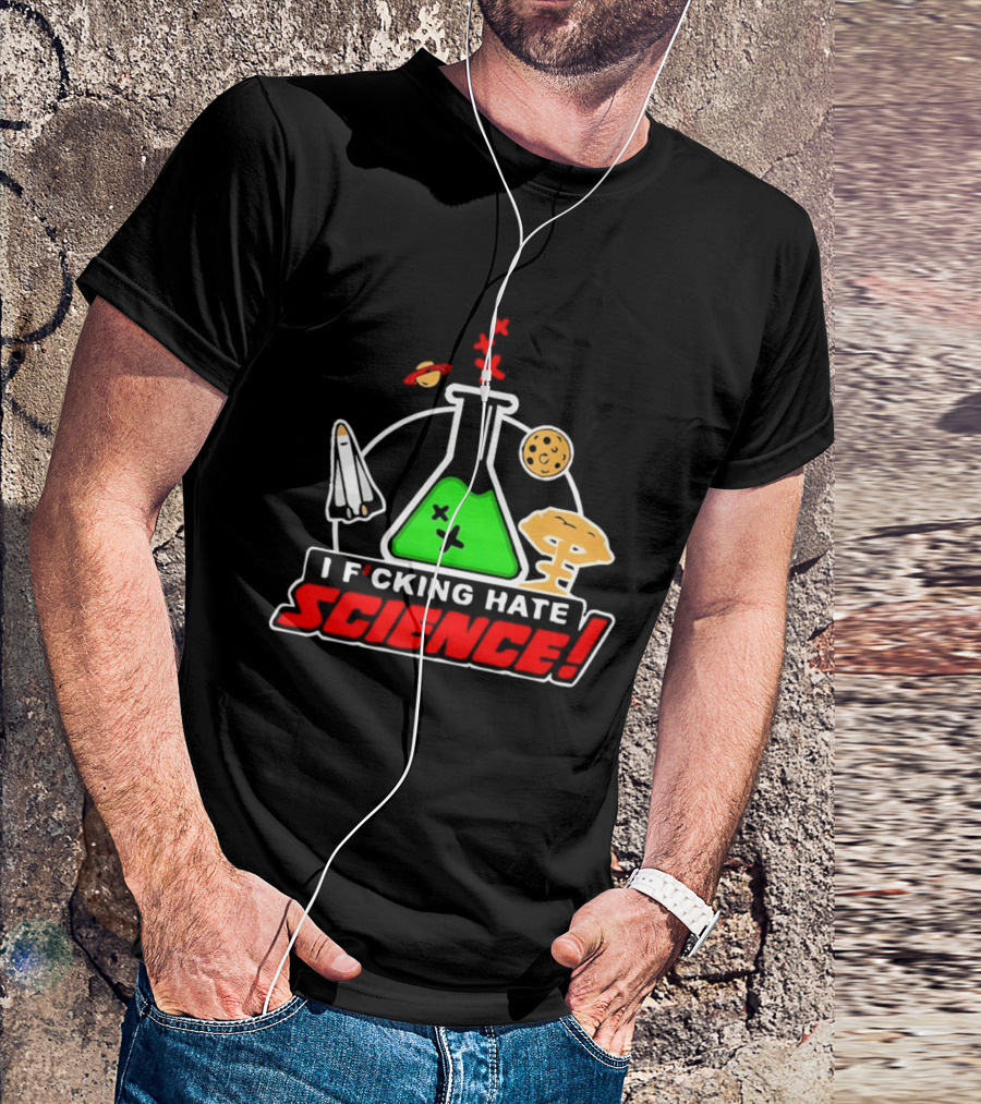 I F*cking Hate Science Beaker Rocket Planet Mushroom T-Shirt