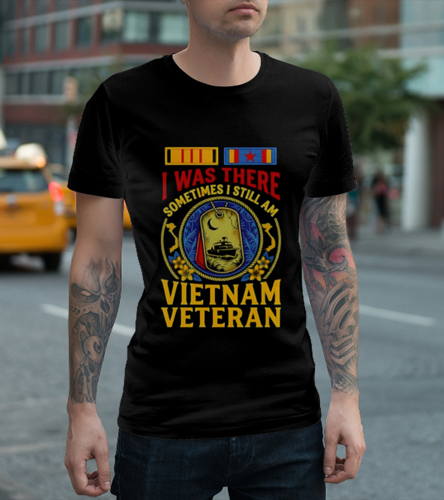 I Was There Sometimes I Still Am Vietnam Veteran Military Medals And Dog Tags T-Shirt