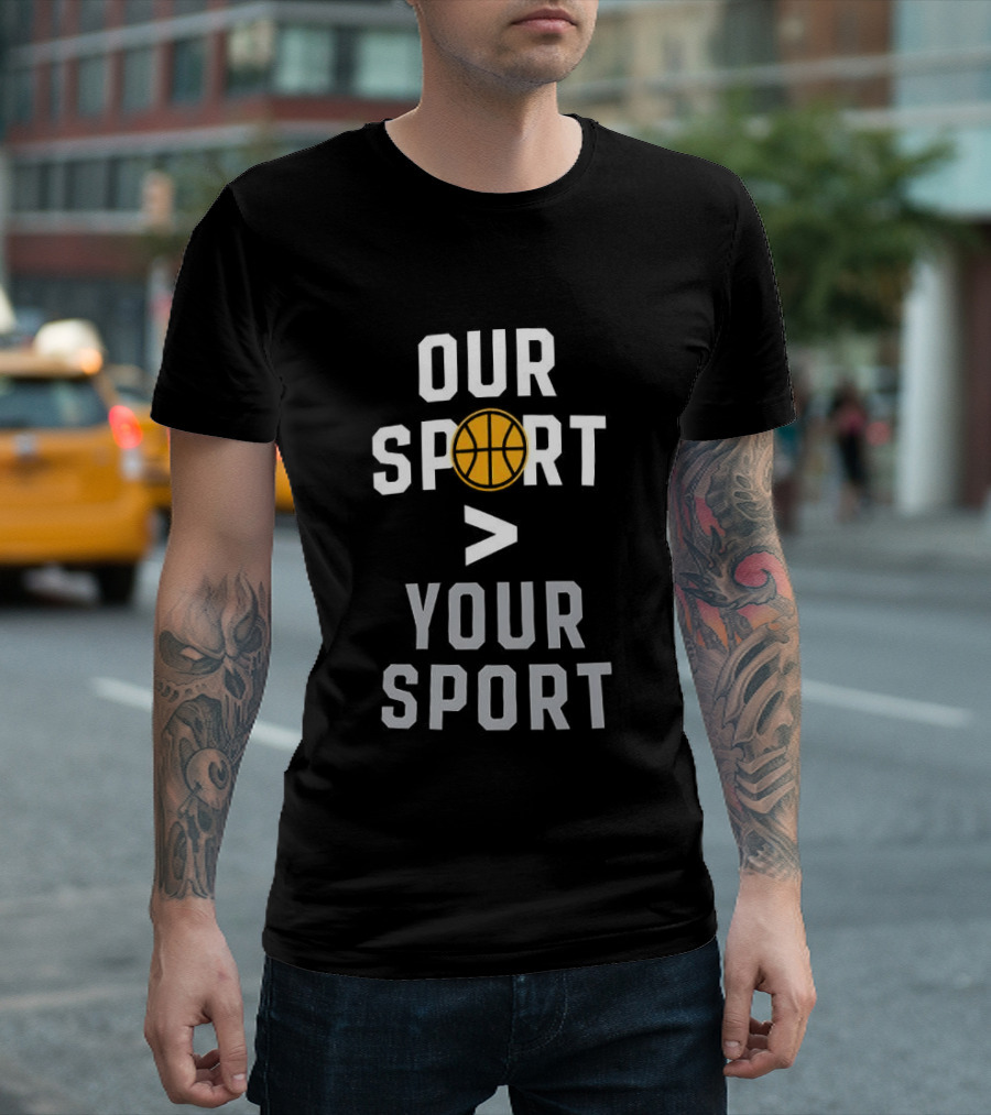 Jon Rothstein Basketball Our Sport Greater Your Sport T-Shirt