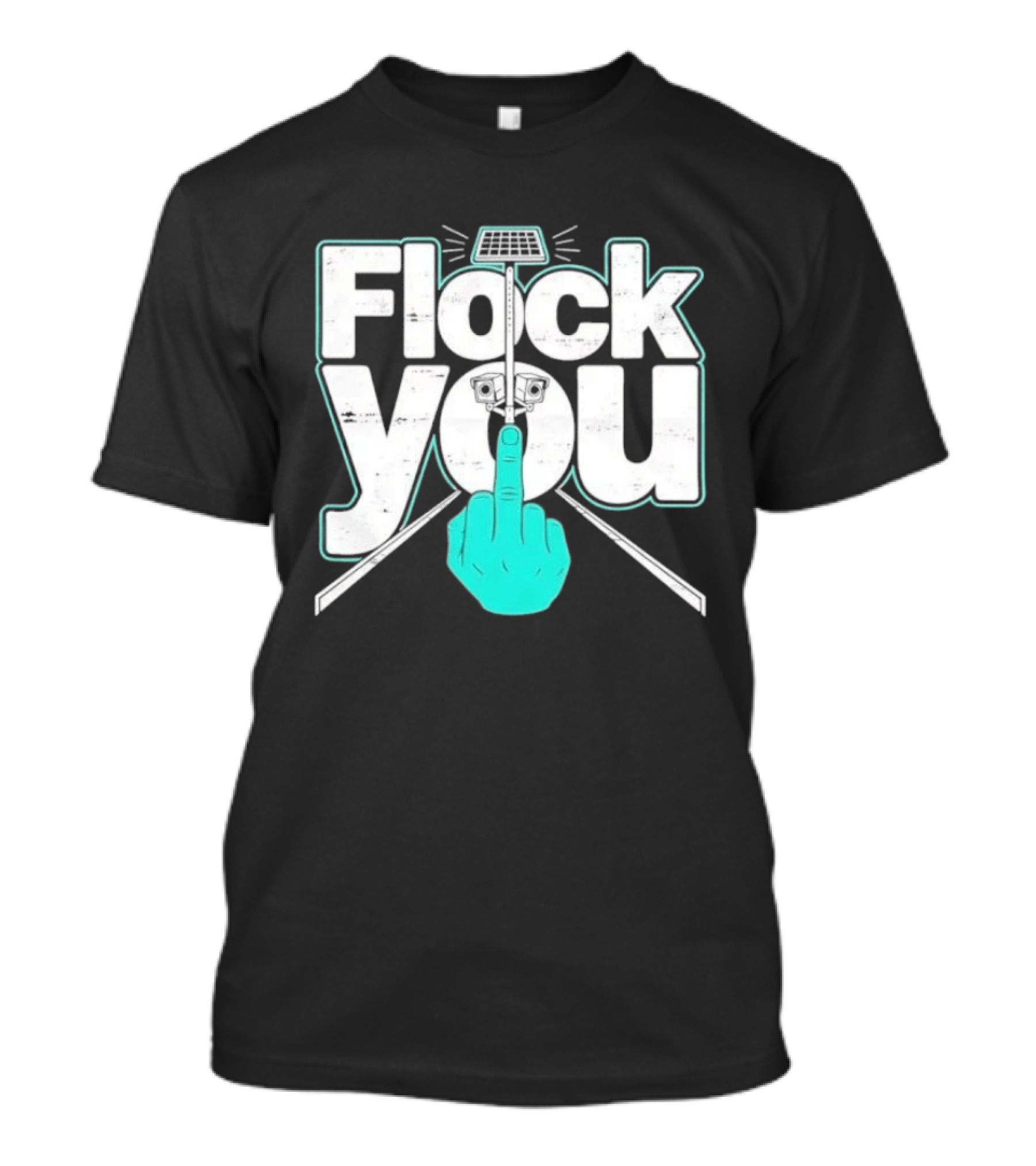 Flock You Solar Power Surveillance Camera Middle Finger T-Shirt