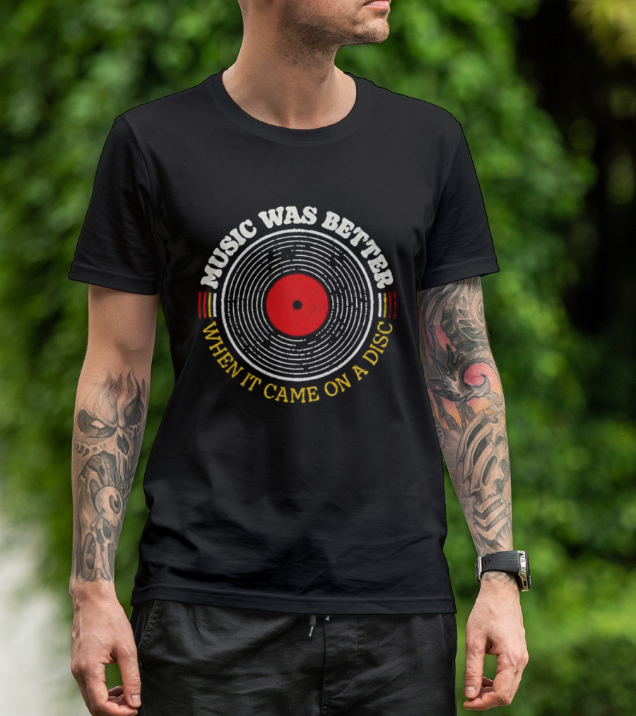 Music Was Better When It Came On A Disc Retro Vinyl Record T-Shirt