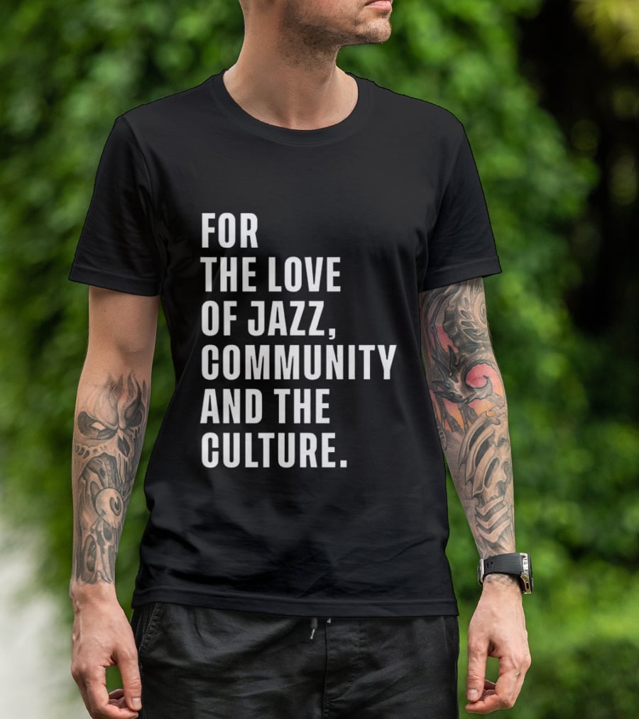 For The Love Of Jazz Community And The Culture T-Shirt