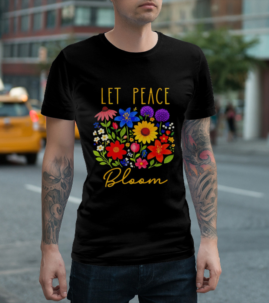 Let Peace Bloom Colorful Flower Bouquet T-Shirt