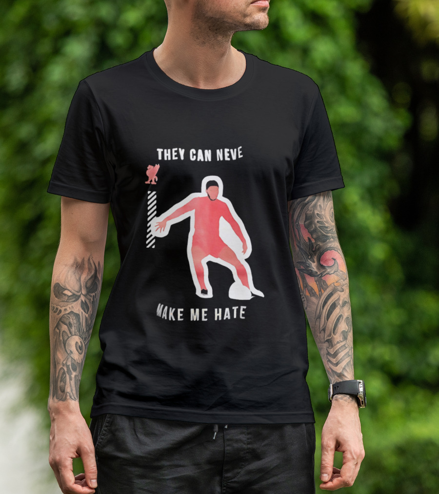 Liverpool FC Player They Can Never Make Me Hate You T-Shirt