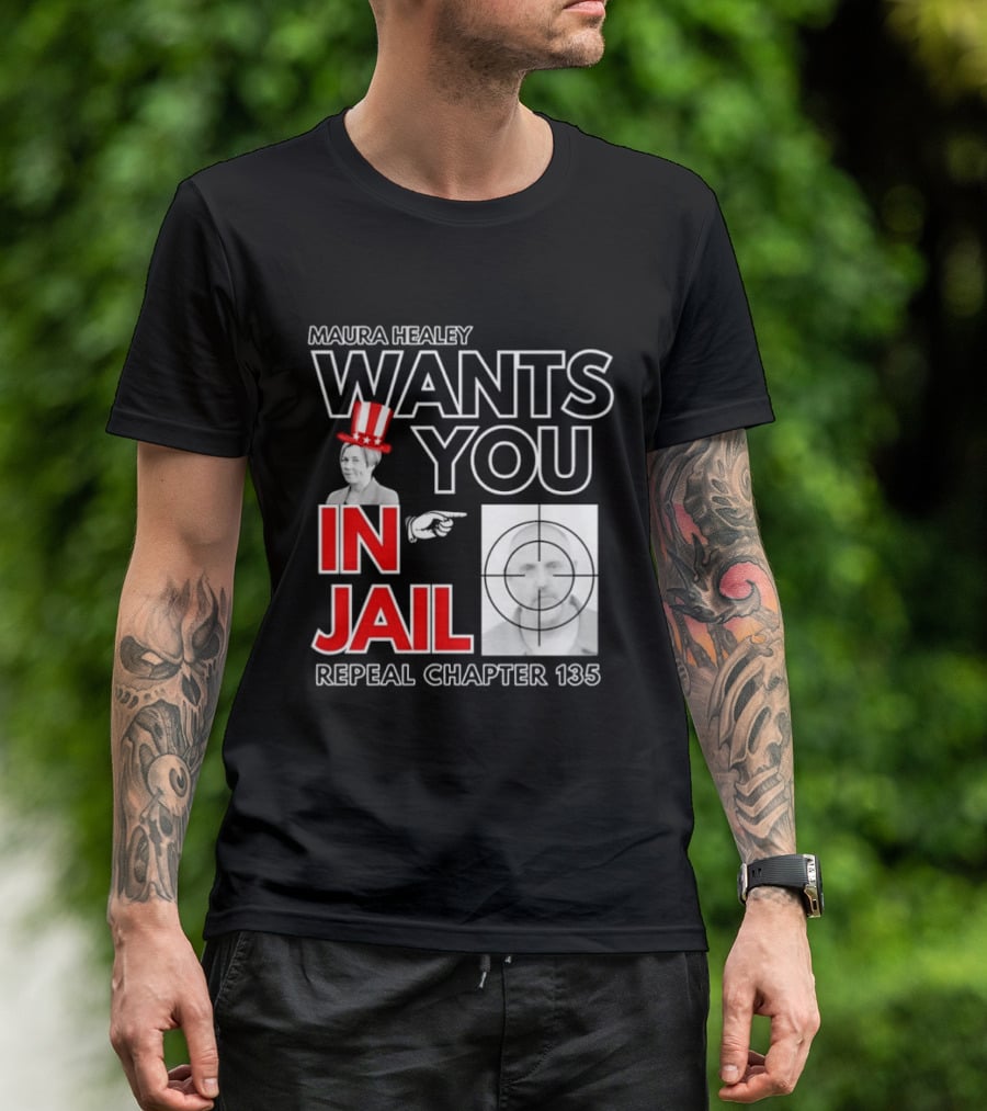 Maura Healey Wants You In Jail Repeal Chapter 135 Patriotic Uncle Sam T-Shirt