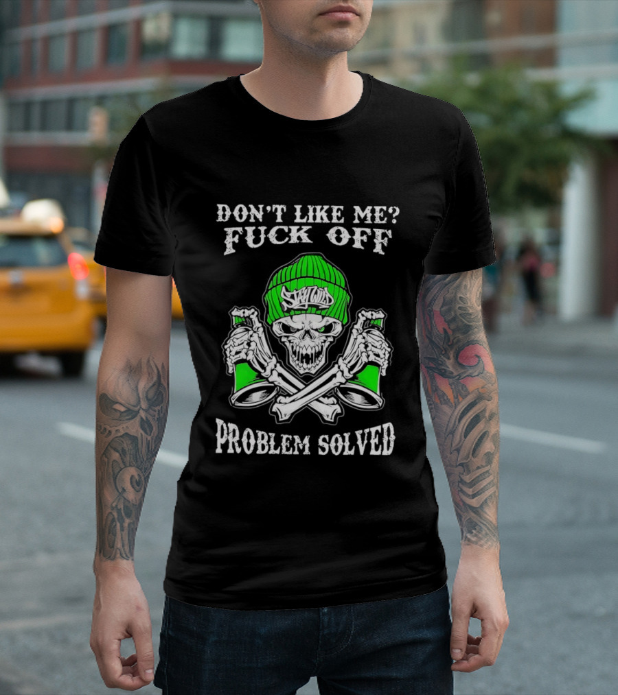 Don't Like Me Fuck Off Problem Solved Skeleton Graffiti Skulls Beanie Spray Cans T-Shirt