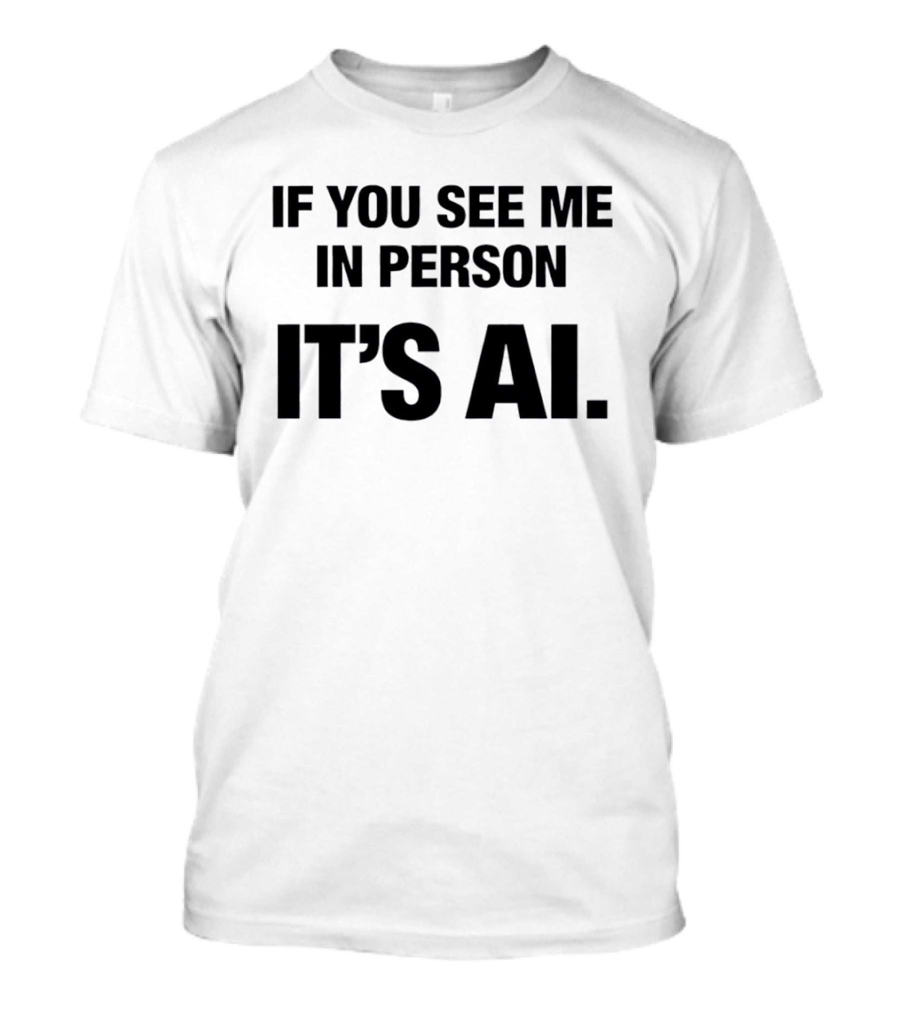 If You See Me In Person It's AI Humor AI Enthusiast Trend T-Shirt