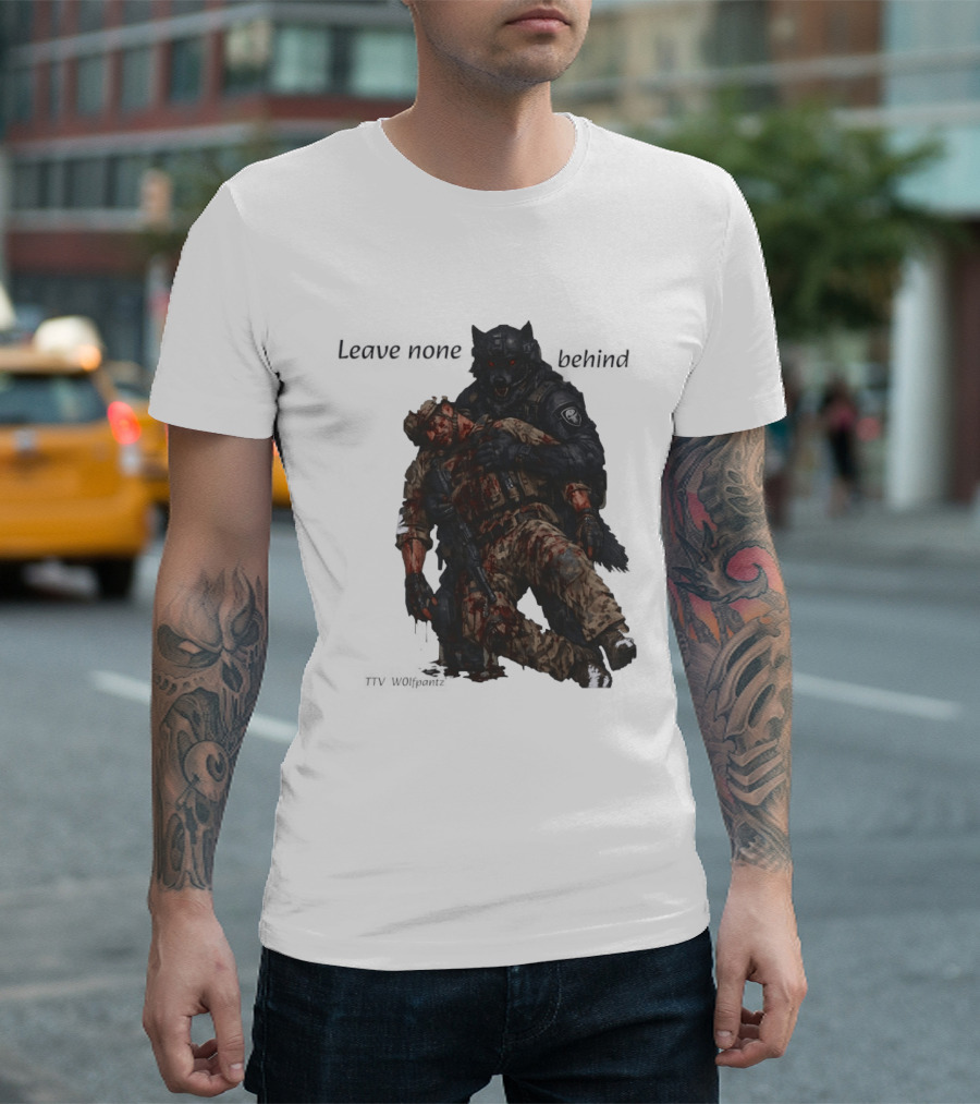 Leave None Behind Wolf And Veteran Military Support T-Shirt