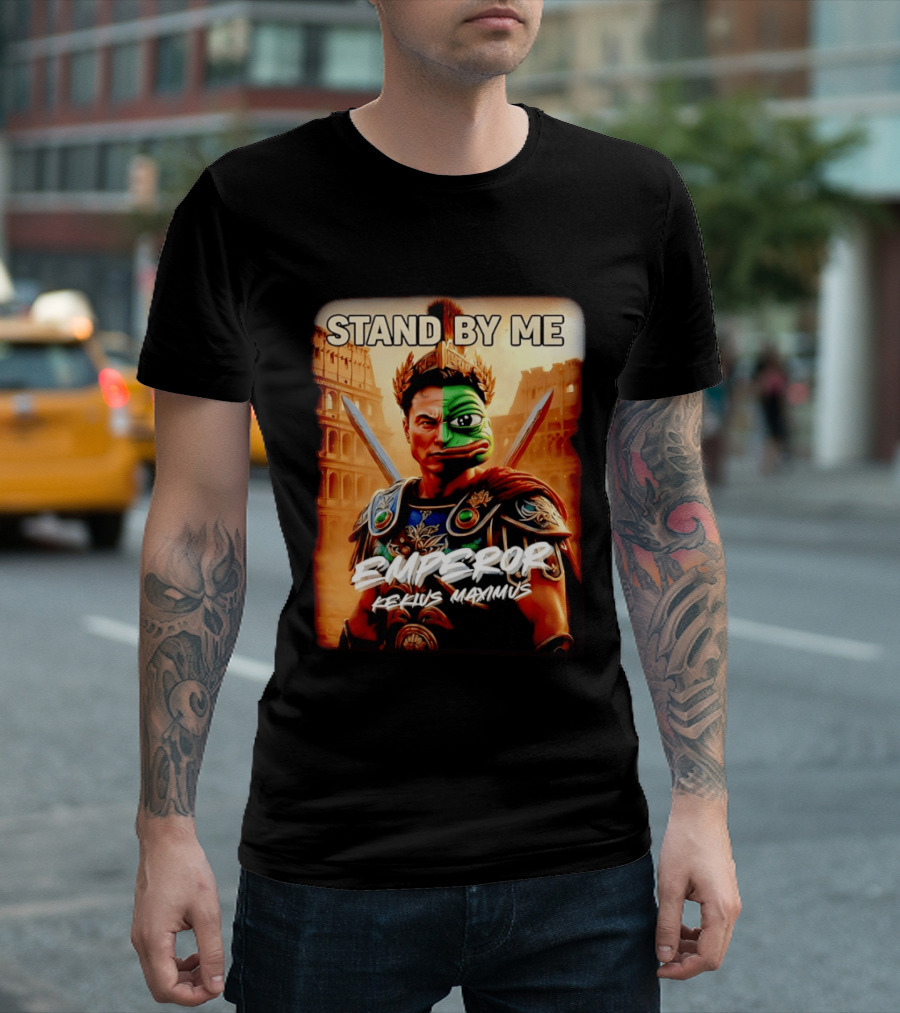 Stand By Me Emperor Kekius Maximus Elon Musk X Pepe Meme T-Shirt