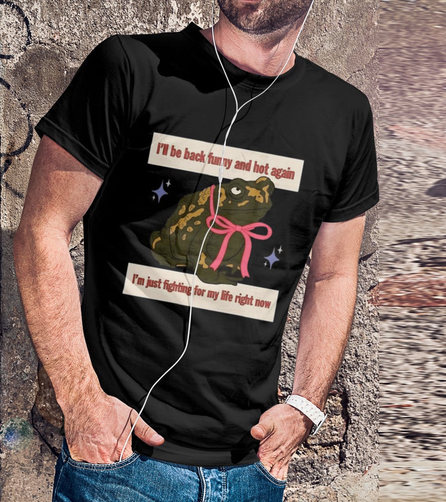 I'll Be Back Funny And Hot Again Fighting For My Life Right Now Frog With Pink Bow T-Shirt