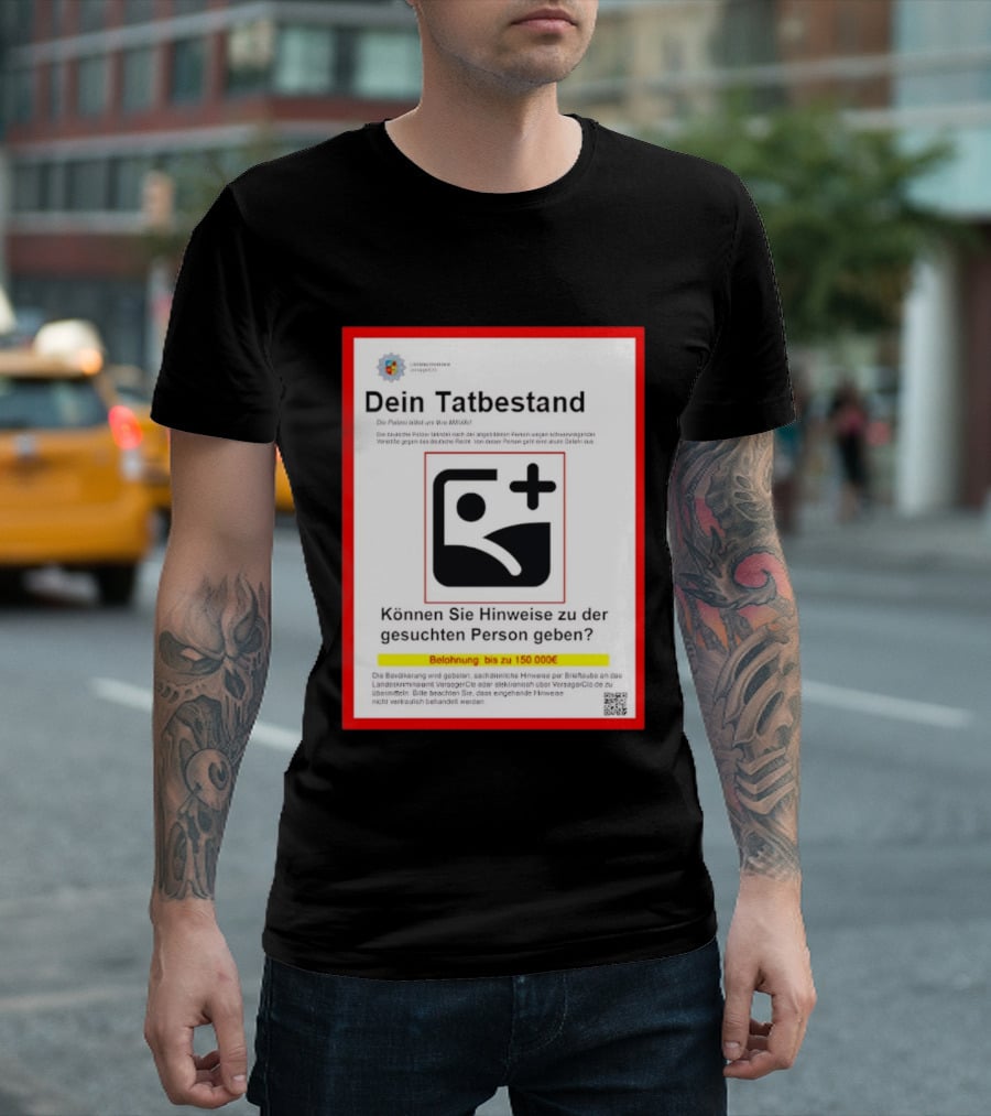Dein Tatbestand Belohnung Hinweise Gesuchte Person 150000 Euro T-Shirt