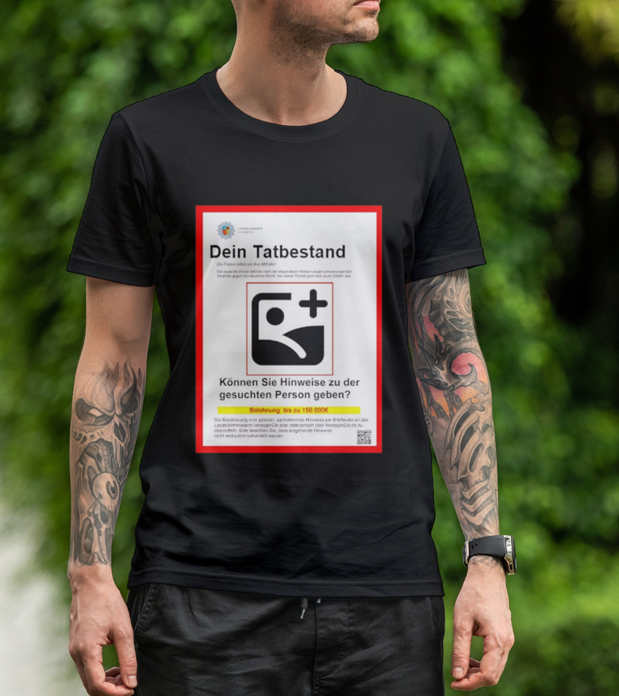 Dein Tatbestand Belohnung Hinweise Gesuchte Person 150000 Euro T-Shirt